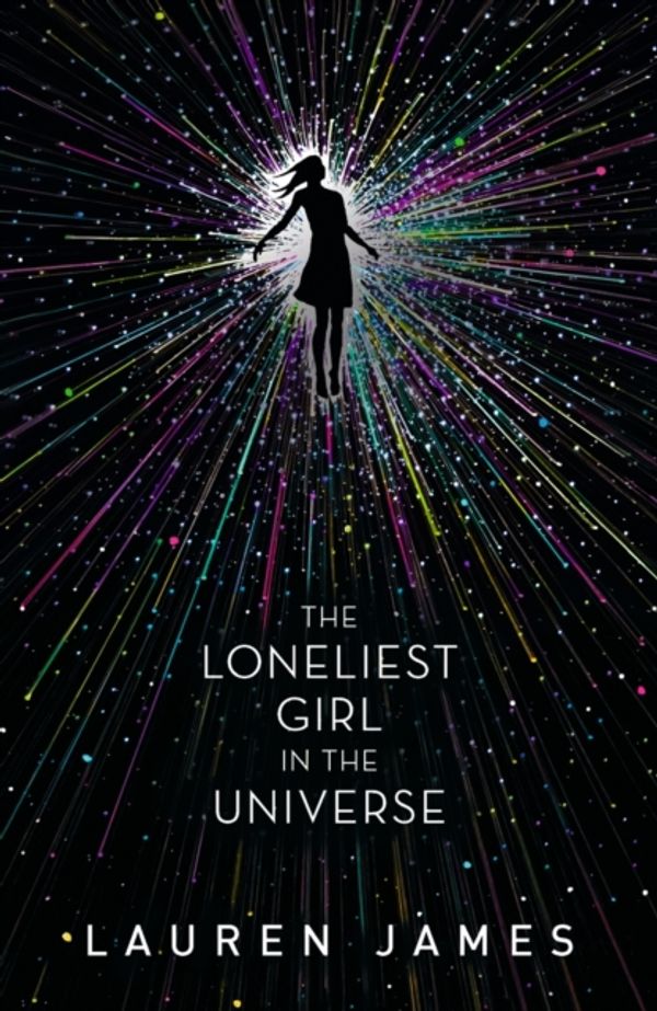 Cover Art for 9781406375473, The Loneliest Girl in the Universe by Lauren James