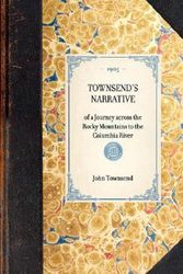 Cover Art for 9781429005517, TOWNSEND's NARRATIVE~of a Journey Across the Rocky Mountains to the Columbia River by John Townsend