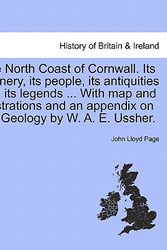 Cover Art for 9781241320928, The North Coast of Cornwall. Its scenery, its people, its antiquities and its legends ... With map and illustrations and an appendix on the Geology by W. A. E. Ussher. by John Lloyd Page