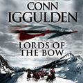 Cover Art for 9780007289967, Lords of the Bow by Conn Iggulden