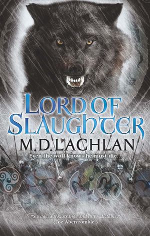 Cover Art for 9780575089693, Lord of Slaughter by M.D. Lachlan