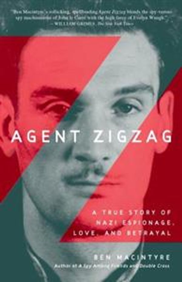 Cover Art for 9780739354544, Agent Zigzag by Ben MacIntyre