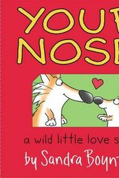 Cover Art for 9781523510214, Your Nose!: A Wild Little Love Song by Sandra Boynton