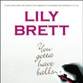 Cover Art for 9780330422628, You Gotta Have Balls by Lily Brett