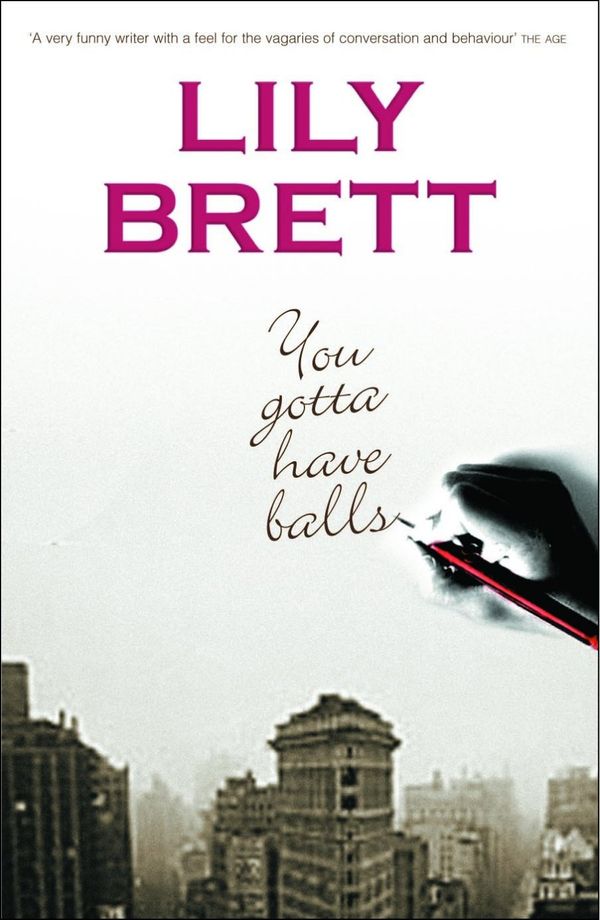 Cover Art for 9780330422628, You Gotta Have Balls by Lily Brett