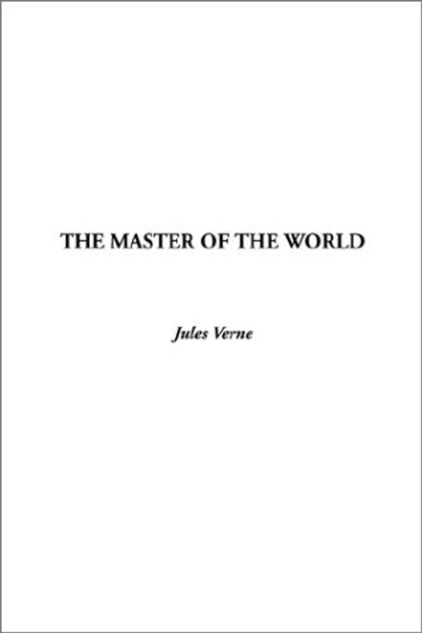 Cover Art for 9781404317406, The Master of the World by Jules Verne