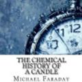Cover Art for 9781545182475, The Chemical History of a Candle by Michael Faraday