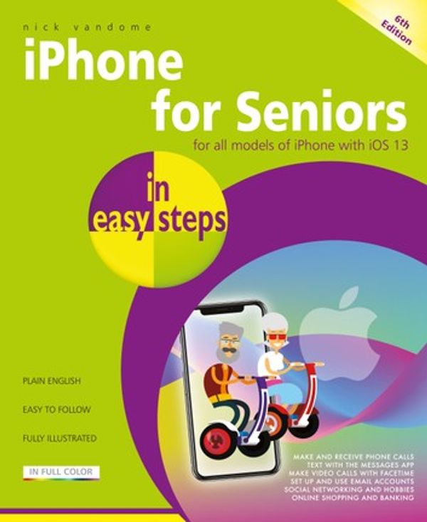 Cover Art for 9781840788969, iPhone for Seniors in easy steps, 6th edition: Covers all iPhones with iOS 13 by Nick Vandome
