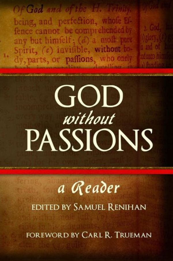 Cover Art for 9781503339453, God Without Passions: A Reader by Samuel Renihan
