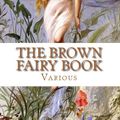 Cover Art for 1230000103708, The Brown Fairy Book by Andrew Lang