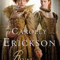 Cover Art for 9780312616977, Rival to the Queen by Carolly Erickson