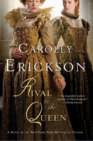 Cover Art for 9780312616977, Rival to the Queen by Carolly Erickson