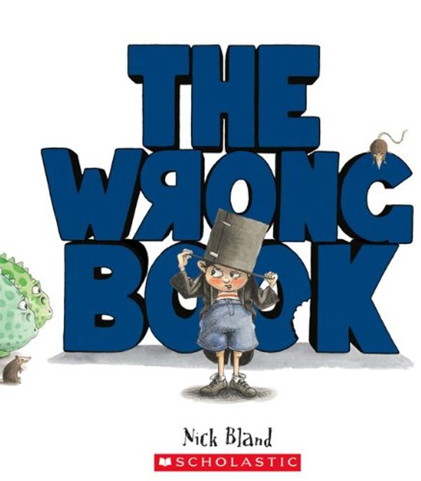 Cover Art for 9780545980340, The Wrong Book by Nick Bland