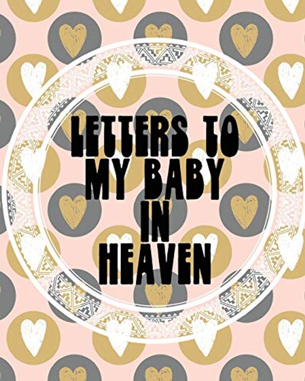 Cover Art for 9781649300577, Letters To My Baby In Heaven by Patricia Larson