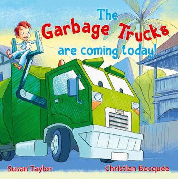 Cover Art for 9781760793432, The Garbage Trucks Are Coming Today! by Susan Taylor, Bocquée, Christian