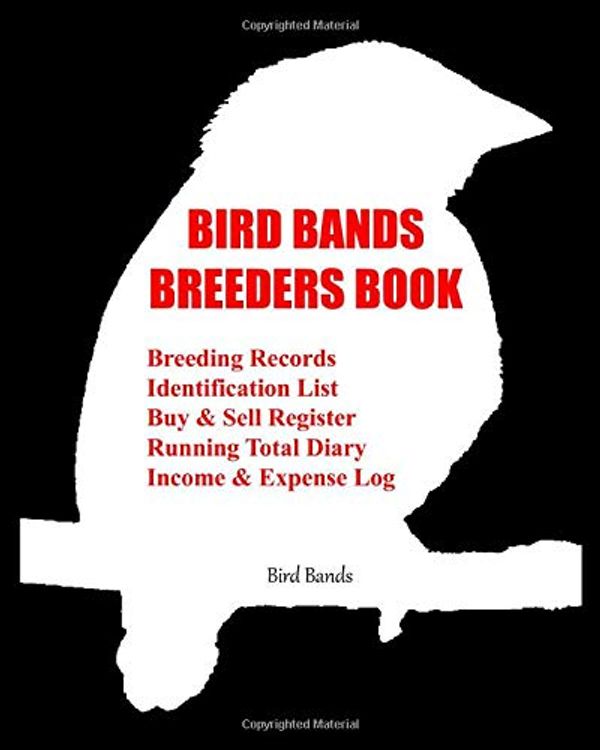 Cover Art for 9781696862370, Bird Bands Breeders Book: Breeding Records, Identification List, Buy & Sell Register, Running Total Diary, Income & Expense Log. by Bird Bands