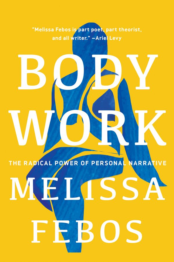 Cover Art for 9781646220854, Body Work: The Radical Power of Personal Narrative by Melissa Febos