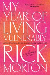 Cover Art for 9781460759110, My Year Of Living Vulnerably by Rick Morton
