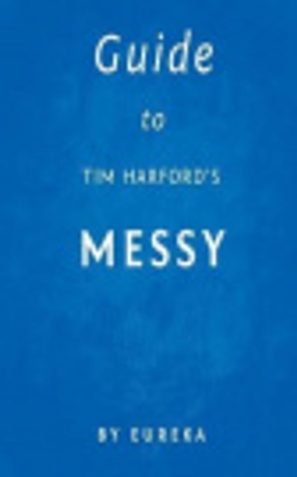 Cover Art for 9781544151441, Guide to Tim Harford's Messy by Eureka