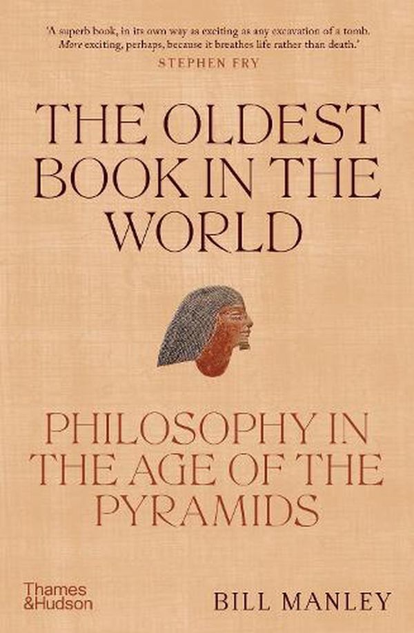 Cover Art for 9780500252321, The Oldest Book in the World: Philosophy in the Age of the Pyramids by Bill Manley