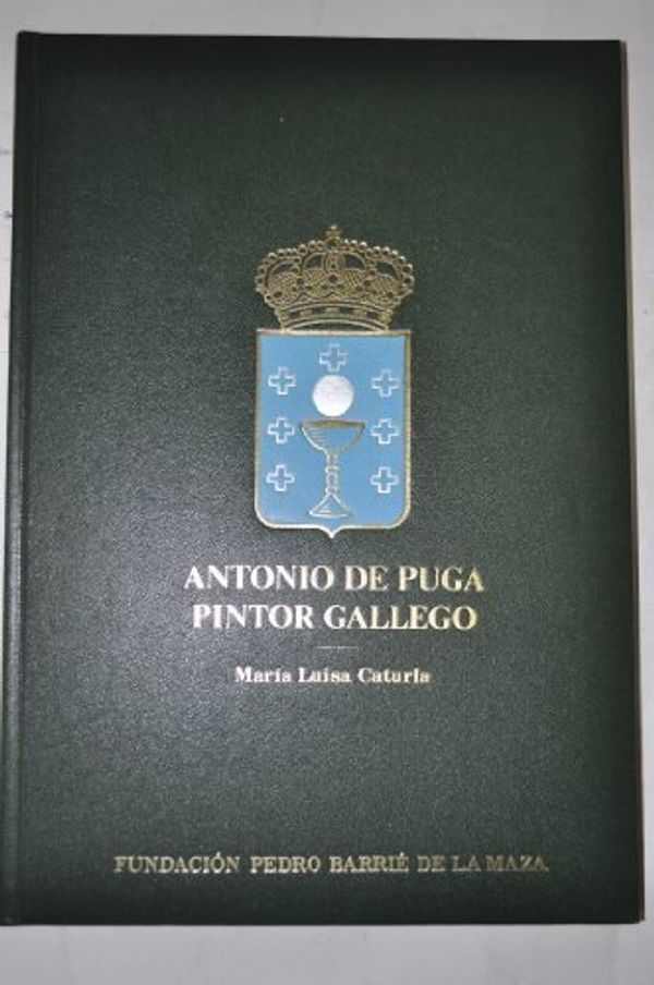 Cover Art for 9788485728121, Antonio de Puga: Pintor gallego (Catalogacion arqueologica y artistica de Galicia del Museo de Pontevedra) (Spanish Edition) by Caturla, Maria Luisa