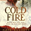 Cover Art for 9780316080996, Cold Fire by Kate Elliott