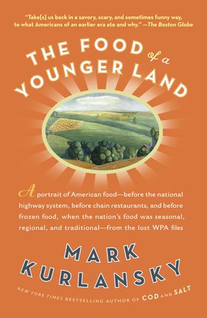 Cover Art for 9781594484575, The Food of a Younger Land by Mark Kurlansky