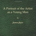 Cover Art for 9781450514637, A Portrait of the Artist as a Young Man - 1st Edition by James Joyce