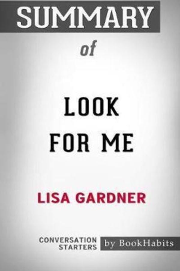 Cover Art for 9781388710606, Summary of Look for Me by Lisa Gardner: Conversation Starters by BookHabits