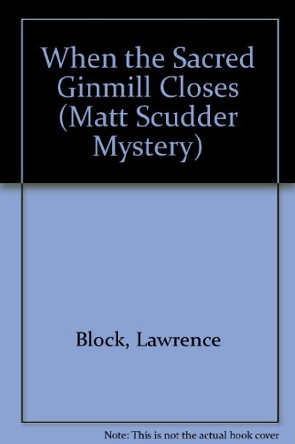 Cover Art for 9780816142446, When the Sacred Ginmill Closes by Lawrence Block