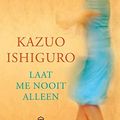 Cover Art for 9789046704684, Laat me nooit alleen by Kazuo Ishiguro