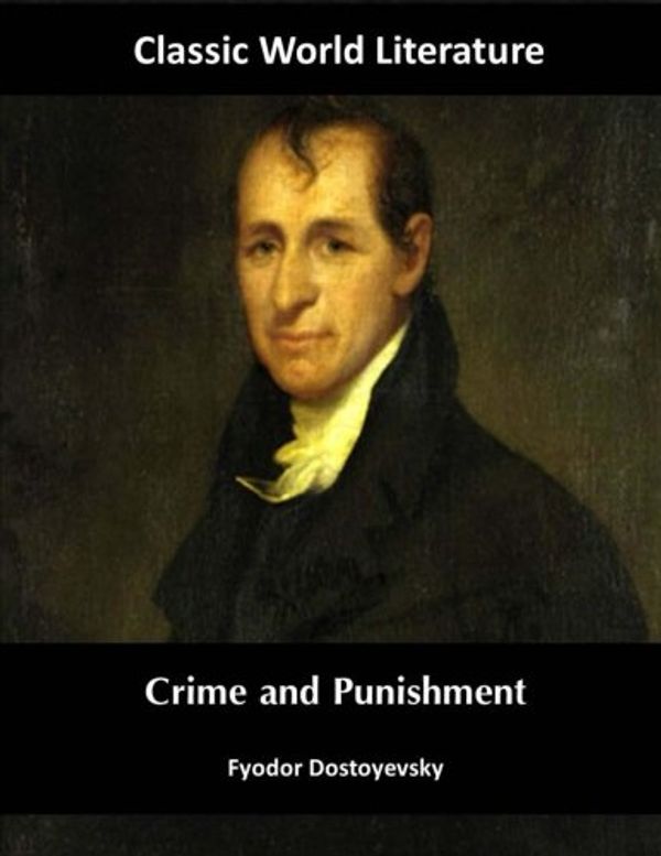 Cover Art for 9781519304841, Crime and Punishment: Classic World Literature by Fyodor Dostoyevsky, Constance Garnett