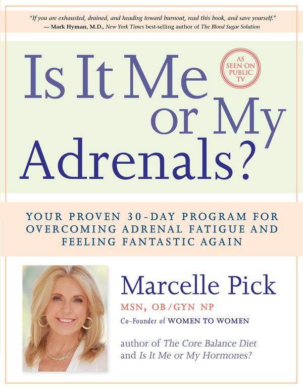 Cover Art for 9781401942878, Is It Me Or My Adrenals? :Your Proven 30-Day Program for Overcoming Adrenal Fatigue and Feeling Fantastic Again by Marcelle Pick