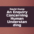 Cover Art for 1230000423489, An Enquiry Concerning Human Understanding by David Hume