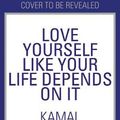 Cover Art for 9780008374679, Love Yourself Like Your Life Depends on It by Kamal Ravikant