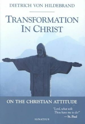 Cover Art for 9780898708691, Transformation in Christ by Dietrich Von Hildebrand