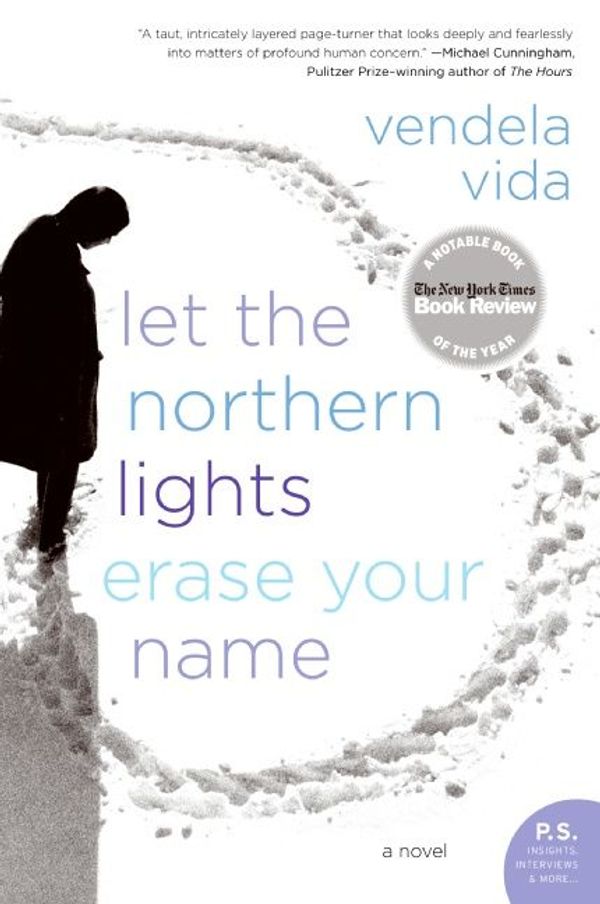 Cover Art for 9780061844386, Let the Northern Lights Erase Your Name by Vendela Vida