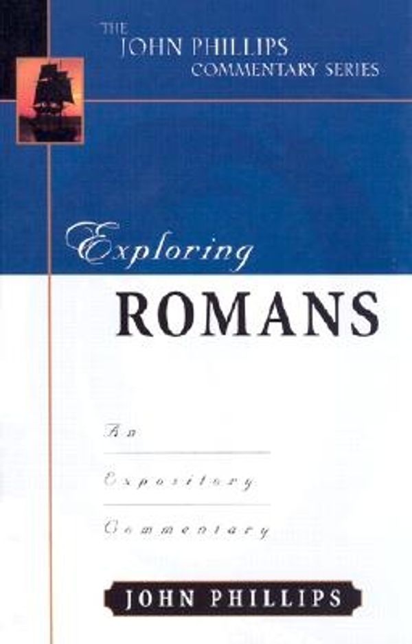 Cover Art for 9780825434945, Exploring Romans (John Phillips Commentary Series) (The John Phillips Commentary Series) by John Phillips