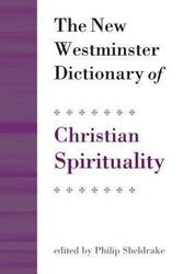 Cover Art for 9780664239954, The New Westminster Dictionary of Christian Spirituality by Philip Sheldrake