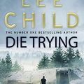 Cover Art for B0031RS4UM, Die Trying by Lee Child