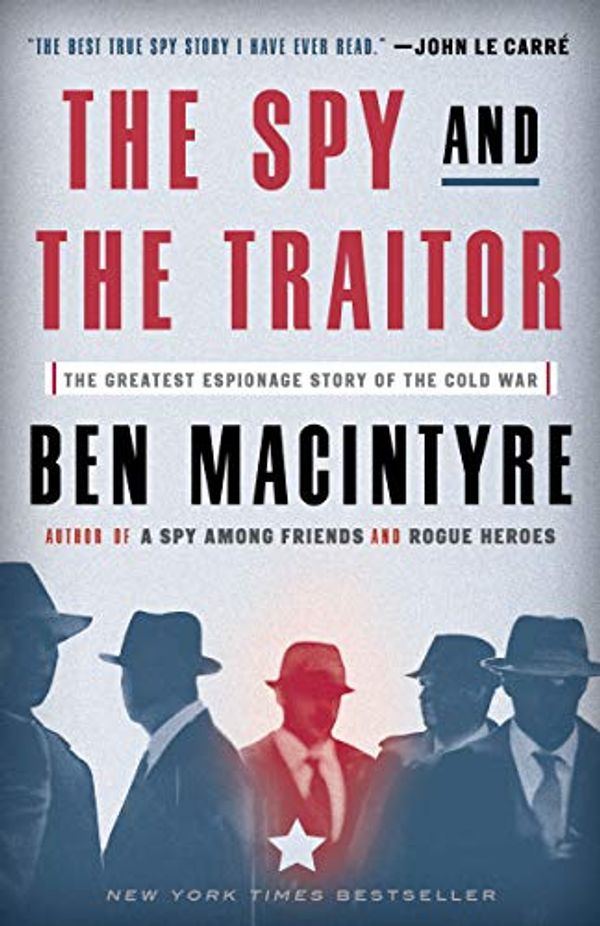 Cover Art for B0782X9PFP, The Spy and the Traitor: The Greatest Espionage Story of the Cold War by Ben Macintyre