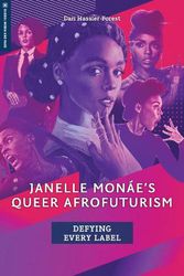 Cover Art for 9781978826694, Janelle Monáe's Queer Afrofuturism: Defying Every Label by Dan Hassler-Forest
