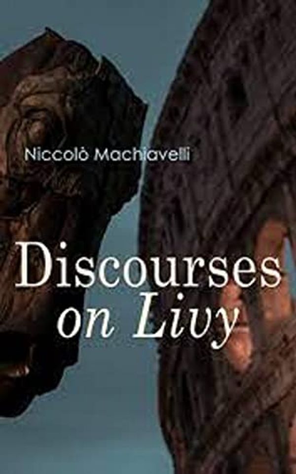 Cover Art for B09RJ5FXJX, Discourses on Livy by Niccolo Machiavelli