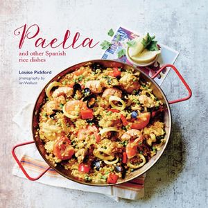 Cover Art for 9781849756099, Paella: And Other Spanish Rice Dishes by Louise Pickford