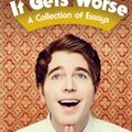 Cover Art for 9781501132858, It Gets Worse: A Collection of Essays by Shane Dawson