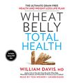 Cover Art for 9781483034942, Wheat Belly Total Health: The Ultimate Grain-Free Health and Weight Loss Life Plan by Davis Md, William