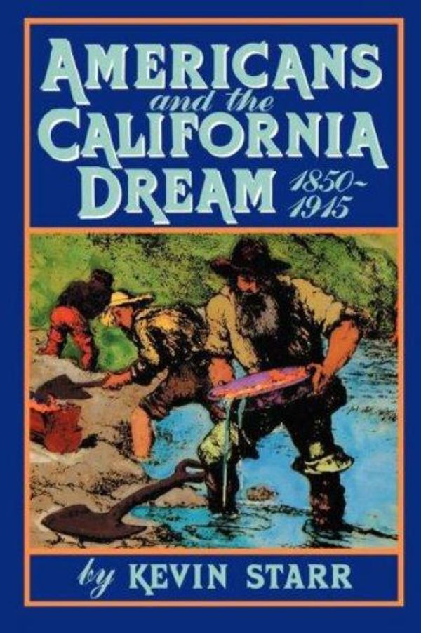 Cover Art for 9780195042337, Americans and the California Dream, 1850-1915 by Kevin Starr