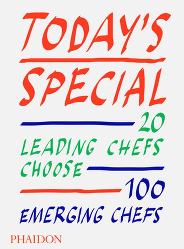 Cover Art for 9781838661359, Today's Special: 20 Leading Chefs Choose 100 Emerging Chefs by Phaidon Editors