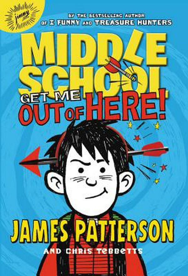 Cover Art for 9780316206693, Middle School: Get Me Out of Here! by James Patterson, Chris Tebbetts