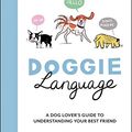 Cover Art for B08KGMQKSM, Doggie Language: A Dog Lover's Guide to Understanding Your Best Friend by Lili Chin